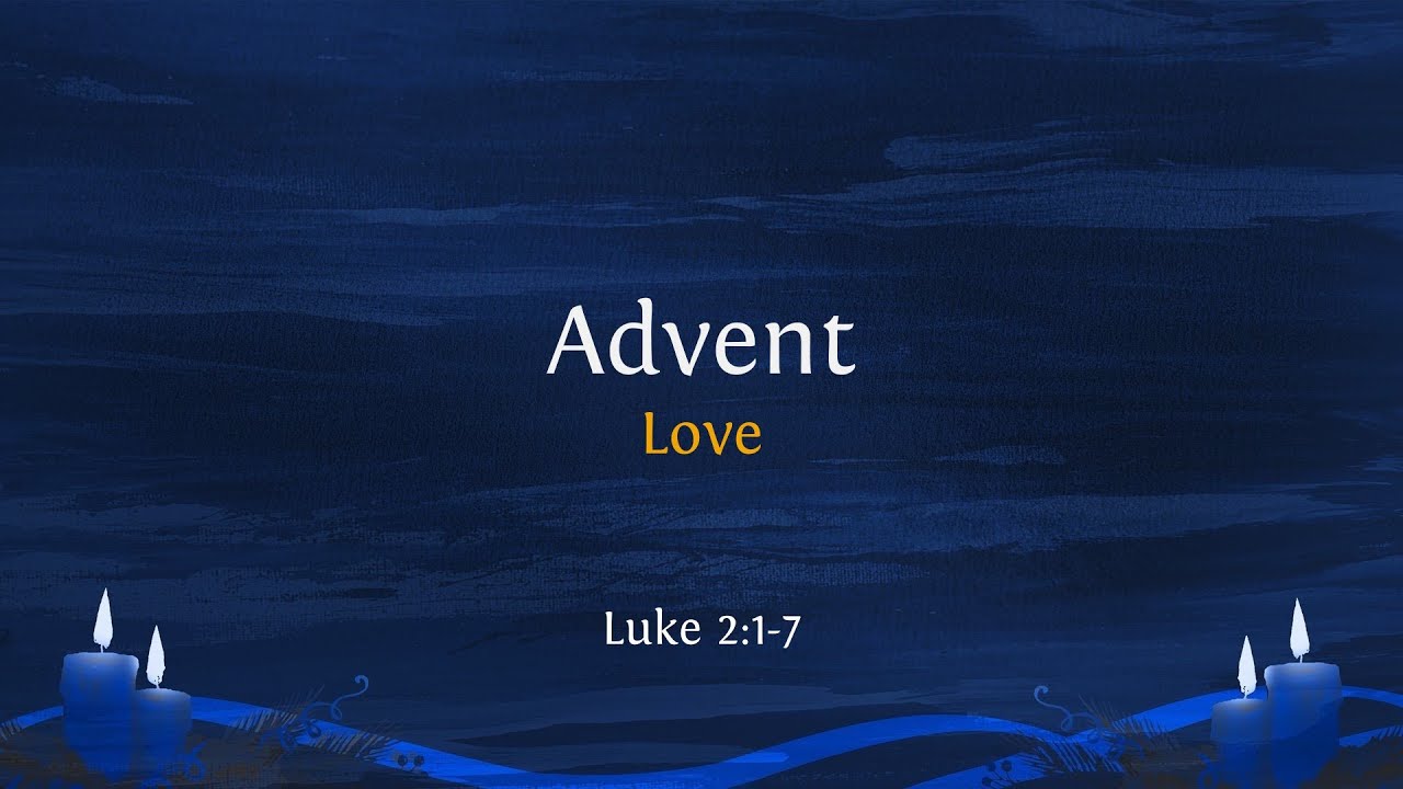 Advent Love | Luke 2:1-7