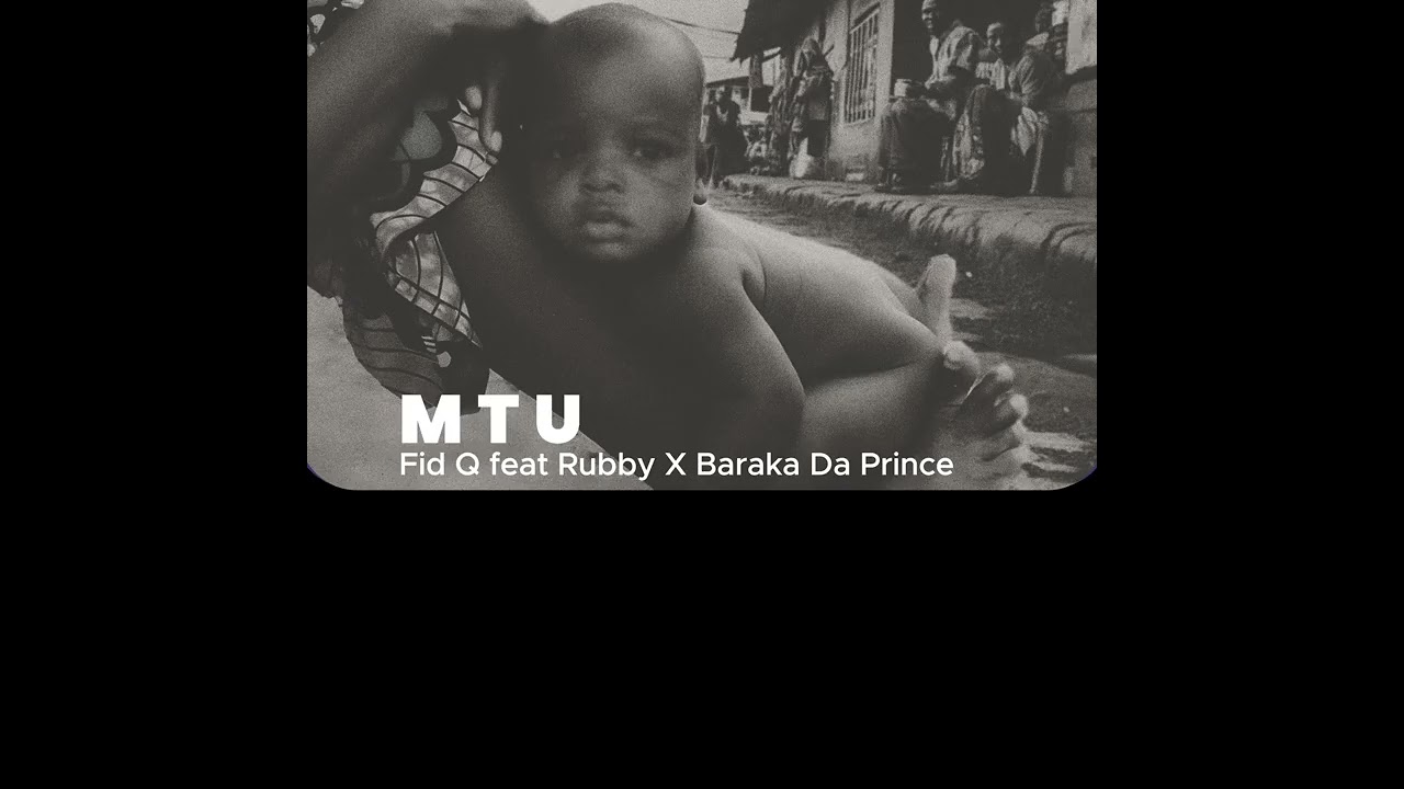 Fid Q feat Rubby X Baraka Da Prince - MTU