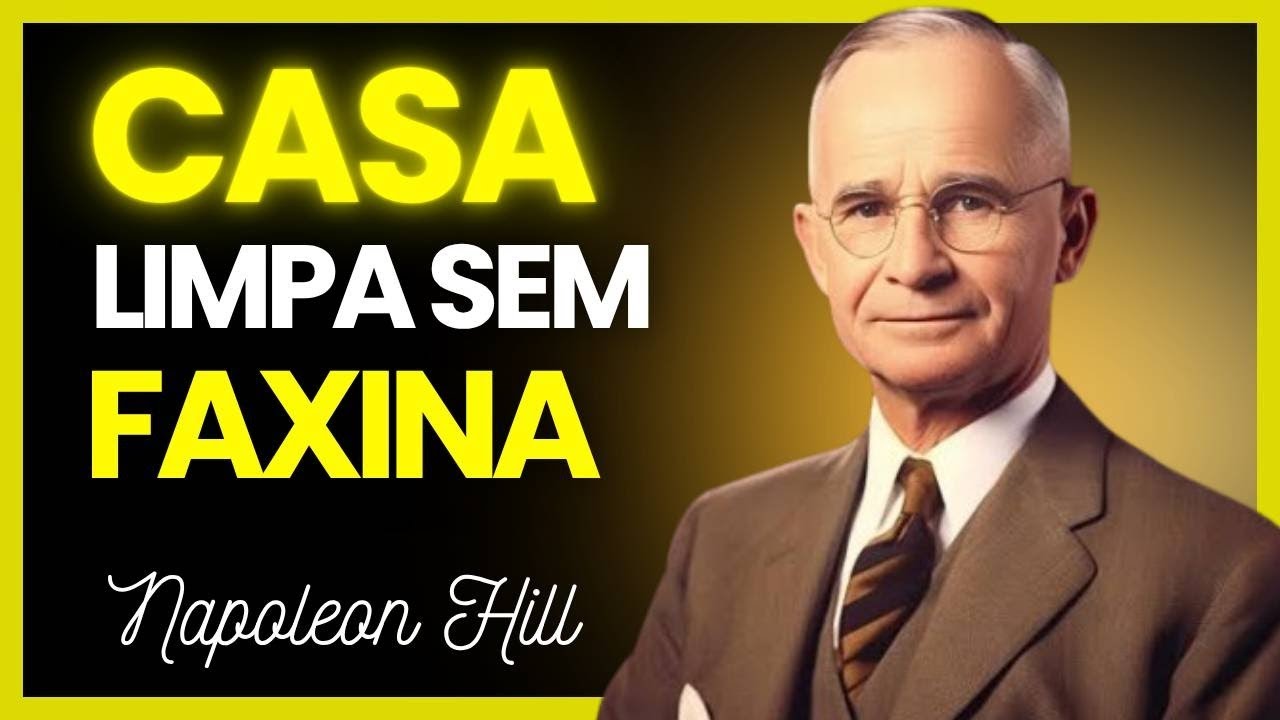 NUNCA Mais FAÇA FAXINA Pesada | Napoleon Hill