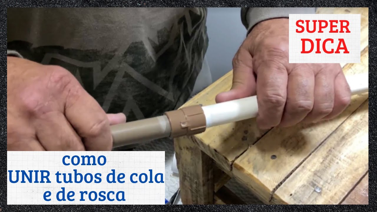 SUPER DICA - como UNIR tubos de cola e de rosca