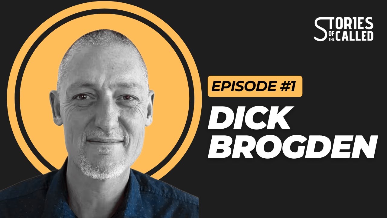 Dick Brogden - Stories of the Called - Ep. #1