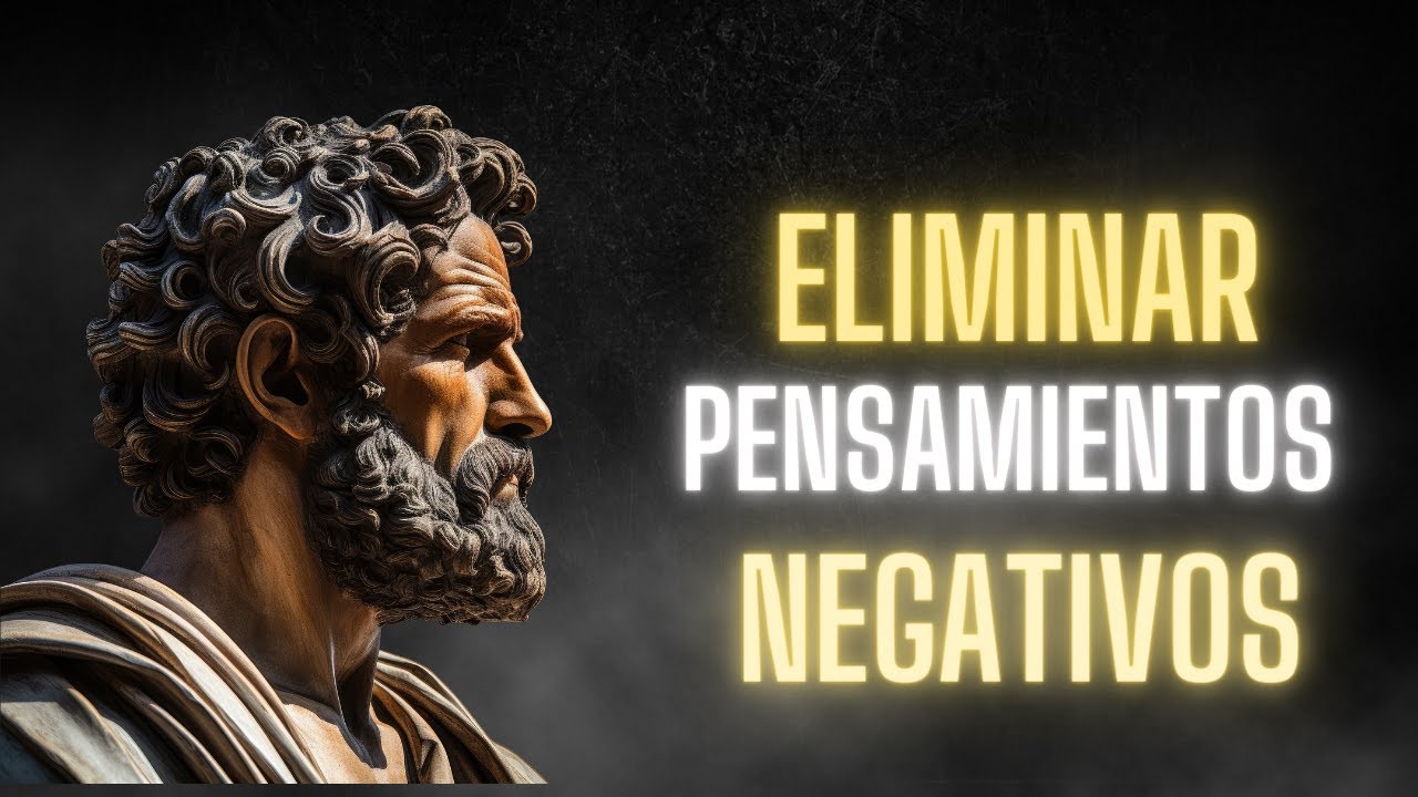 🧠 Cómo Eliminar los PENSAMIENTOS NEGATIVOS  | Psicología y Estoicismo