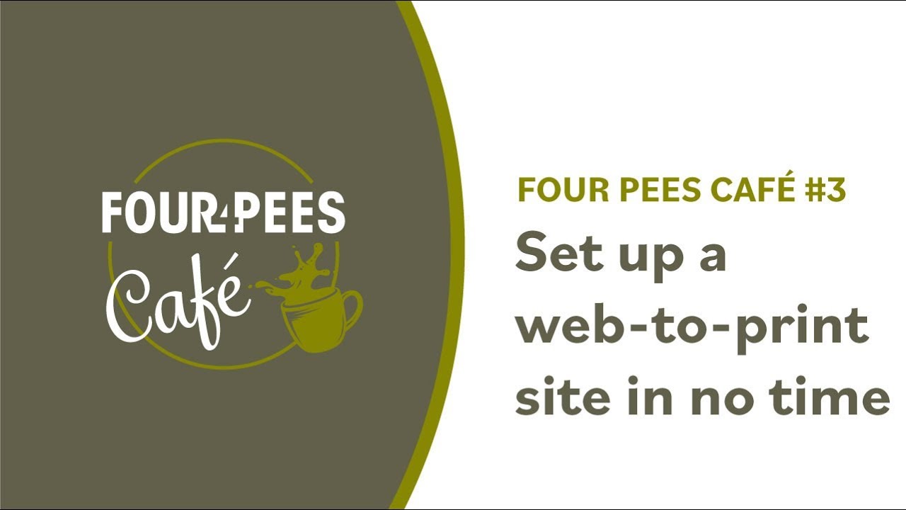 Four Pees Café #3 - Set up a web-to-print site in no time