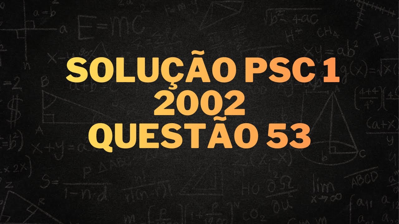Questão 53 - PSC 1 - 2002