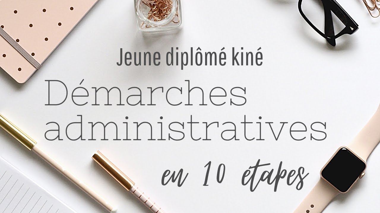 Diplômé Kiné - Démarches administratives en 10 étapes!