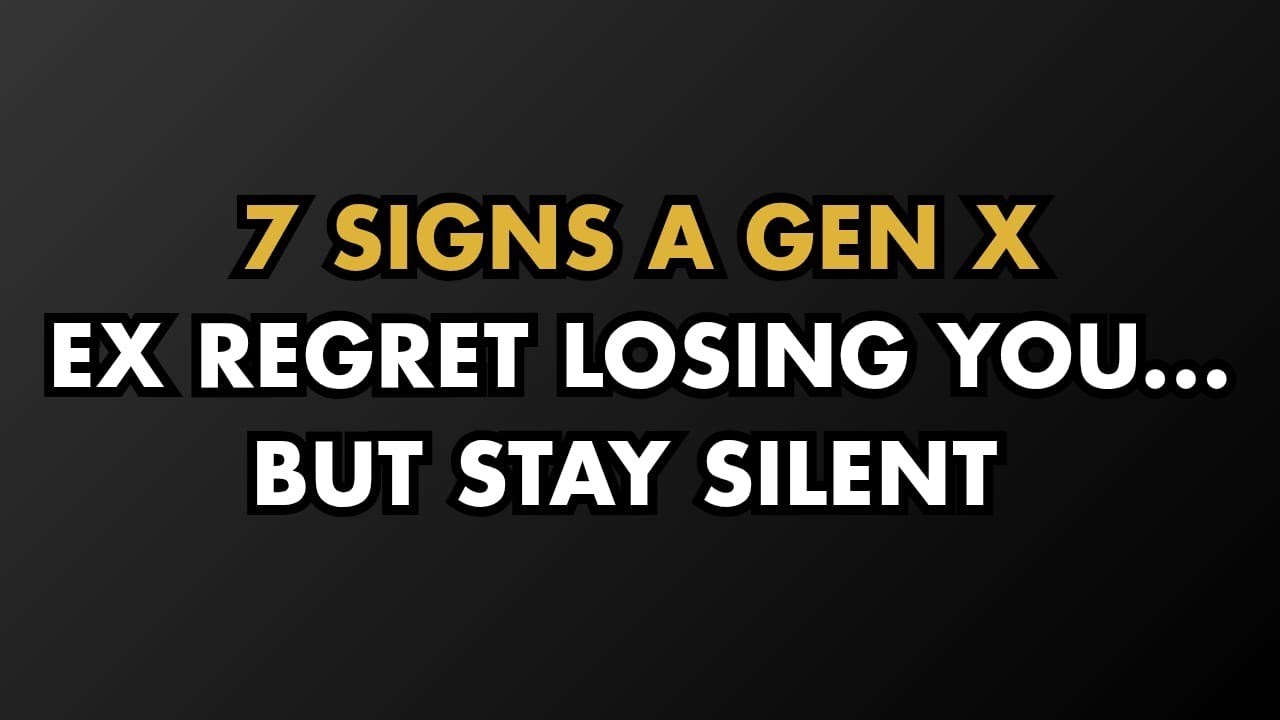 7 Signs a Gen X Ex Regrets Losing You… But Stays Silent || Psychology