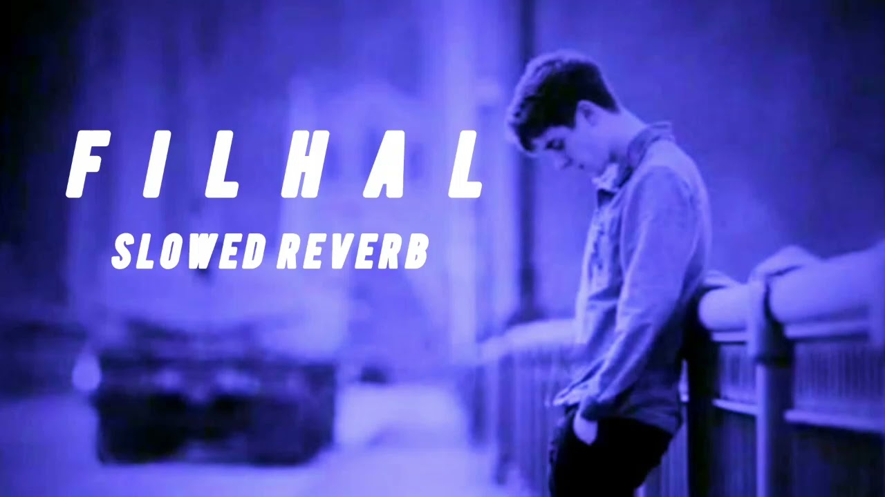 FilhAal...)🎧(Slowed★reveerb) slow sound) ❤️‍🩹 main Kisi aur ka hun filhal.. lyrics..✨ Hindi sangeet