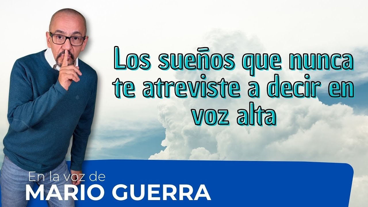 Los sue&ntilde;os que nunca te atreviste a decir en voz alta | En la voz de Mario Guerra