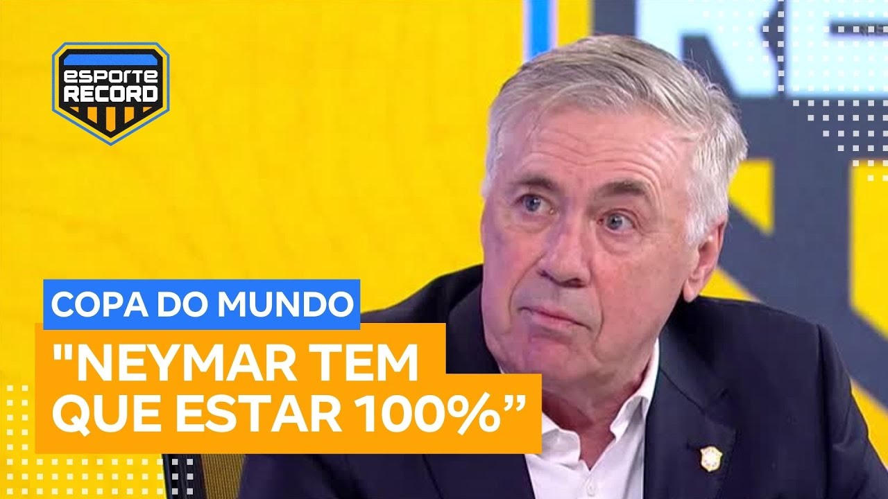 Ancelotti fala sobre chances de Neymar jogar a Copa: ‘Tem que estar 100%’