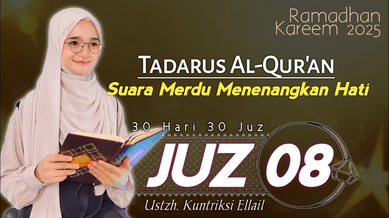 JUZ 8 TADARUS RAMADHAN 2025 FULL TEKS - Suara Merdu Menenangkan Hati - Kuntriksi Ellail