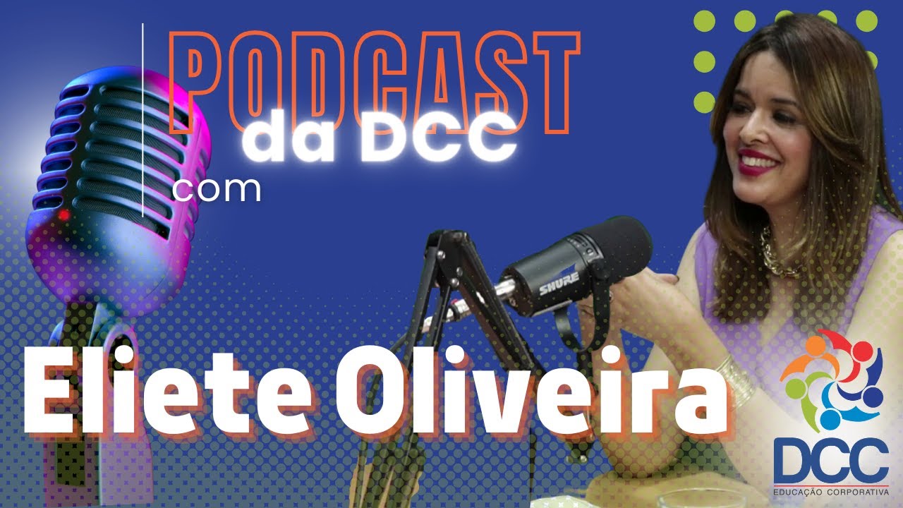 Eliete Oliveira PODCAST DCC Educação Corporativa – Recrutamento e seleção