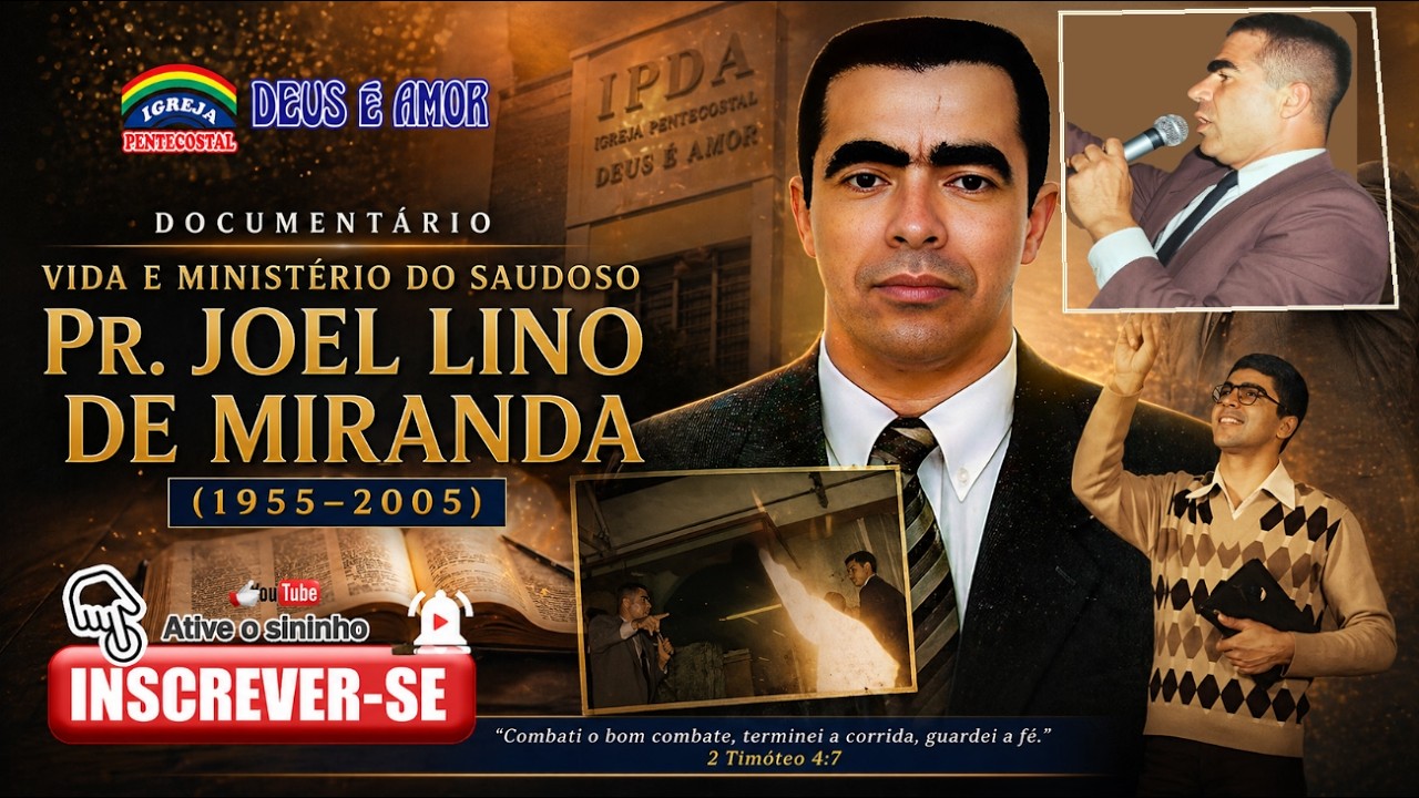Documentário: Vida e Ministério do Saudoso Pr. Joel Lino de Miranda (1955–2005)