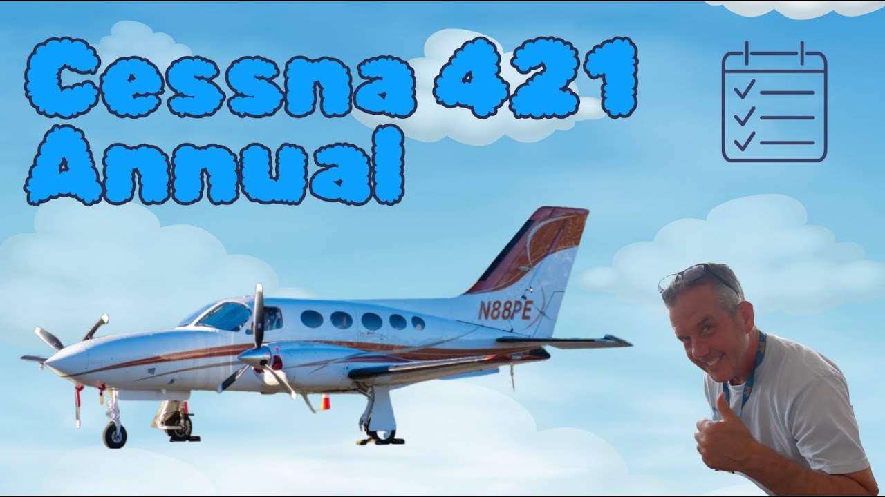 What Really Happens During an Aircraft Annual? (1981 Cessna 421)