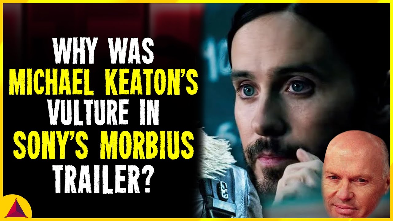 Why Was Michael Keaton&rsquo;s Vulture In Sony&rsquo;s Morbius Trailer?