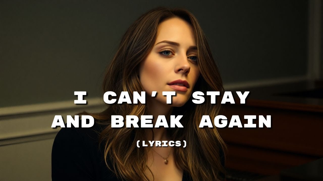 I Can’t Stay and Break Again – A Powerful Ballad About Choosing Yourself