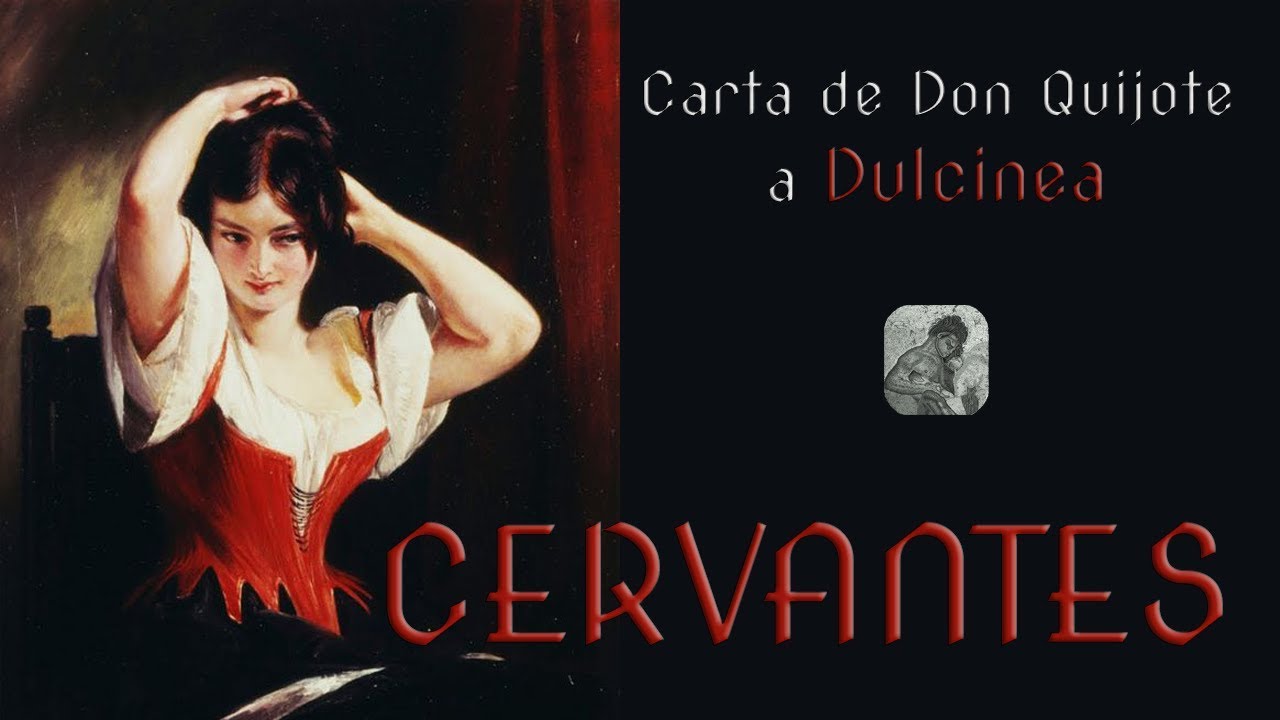 POEMA DE AMOR: Carta de Don Quijote a Dulcinea - Miguel de Cervantes (España)