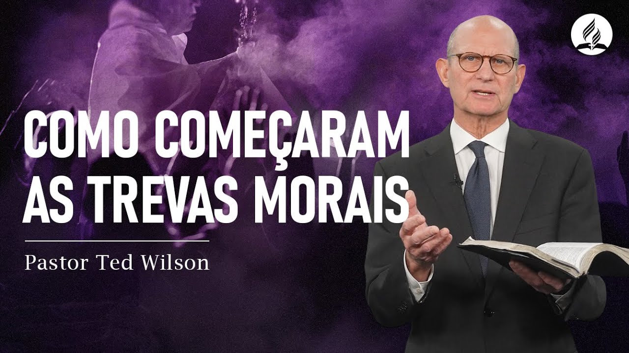 Como começaram as trevas morais | Pastor Ted Wilson