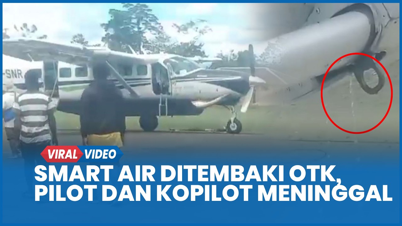 Pesawat Smart Air Ditembaki Saat Mendarat di Bandara Korowai Papua Selatan,Pilot & Kopilot Meninggal