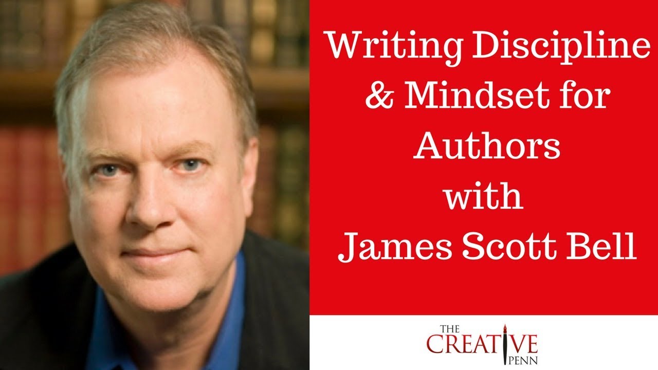 Writing Discipline And Mindset For Authors With James Scott Bell