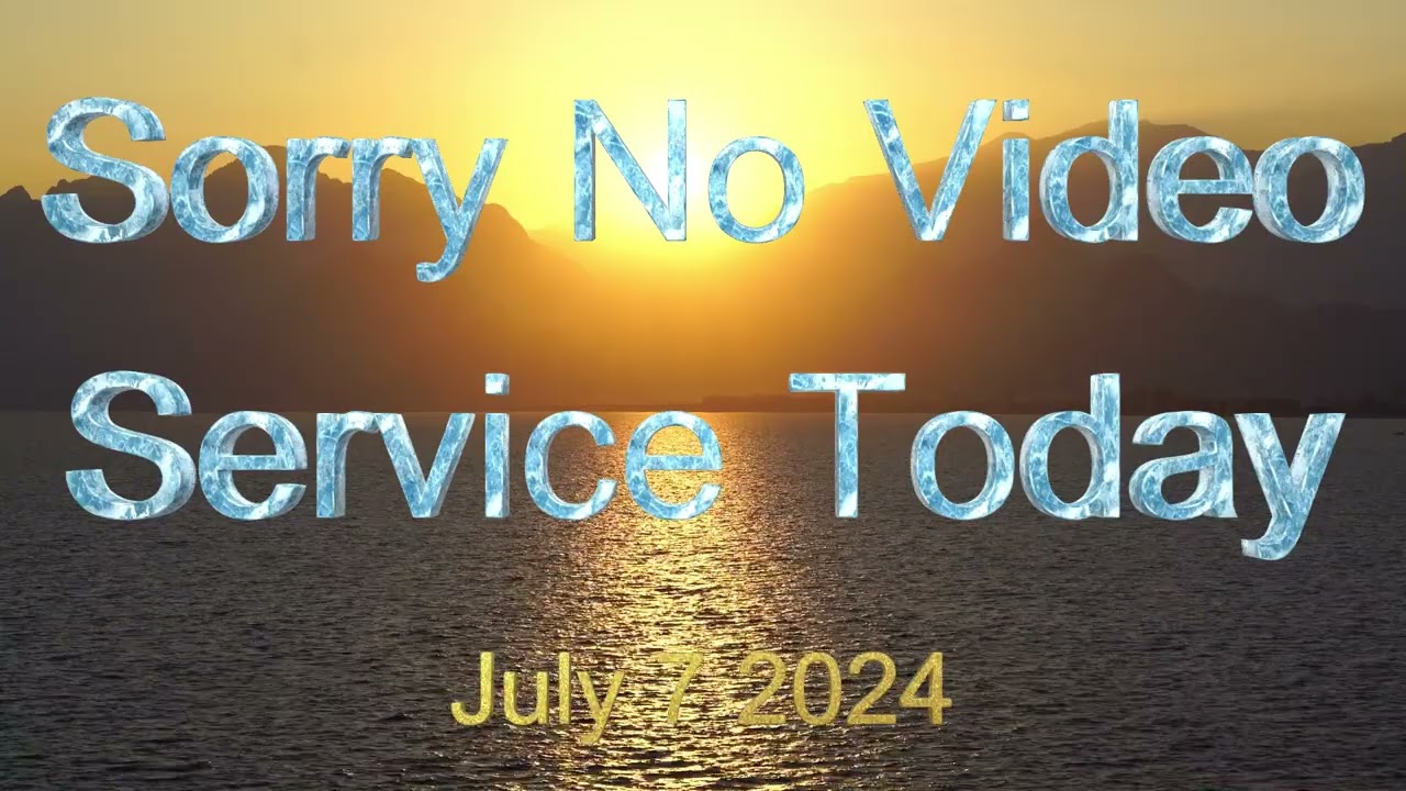 No video service July 7 2024