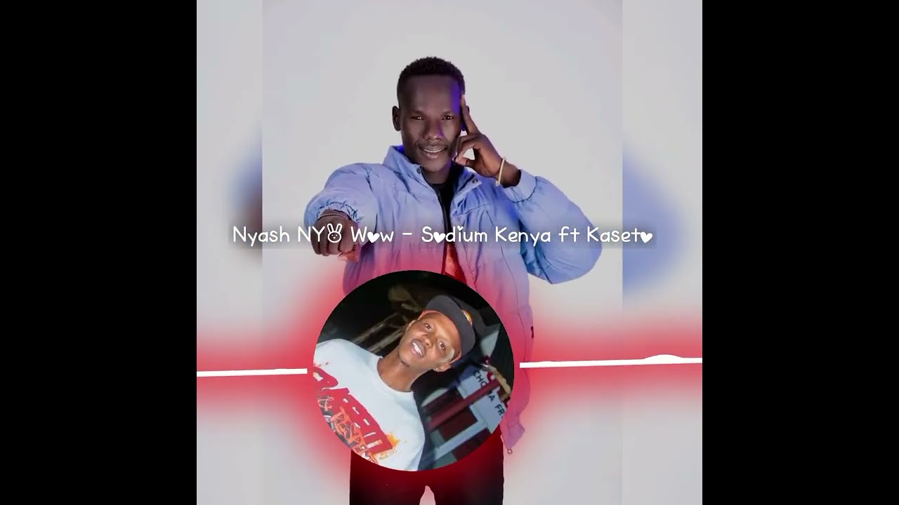 Nyash Nyo Wow - Sodium Kenya Ft Kaseto