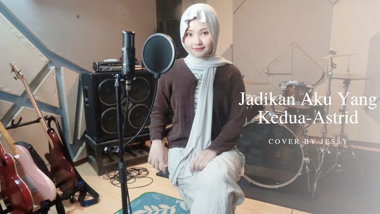 Jadikan Aku Yang Kedua – Astrid (Cover by Jessy)