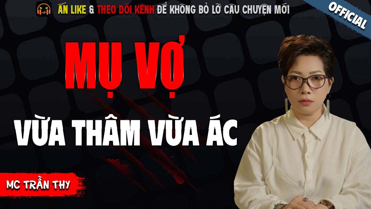 MỤ VỢ VỪA THÂM VỪA ÁC - TRUYỆN MA KINH DỊ NHẤT MC TRẦN THY KỂ