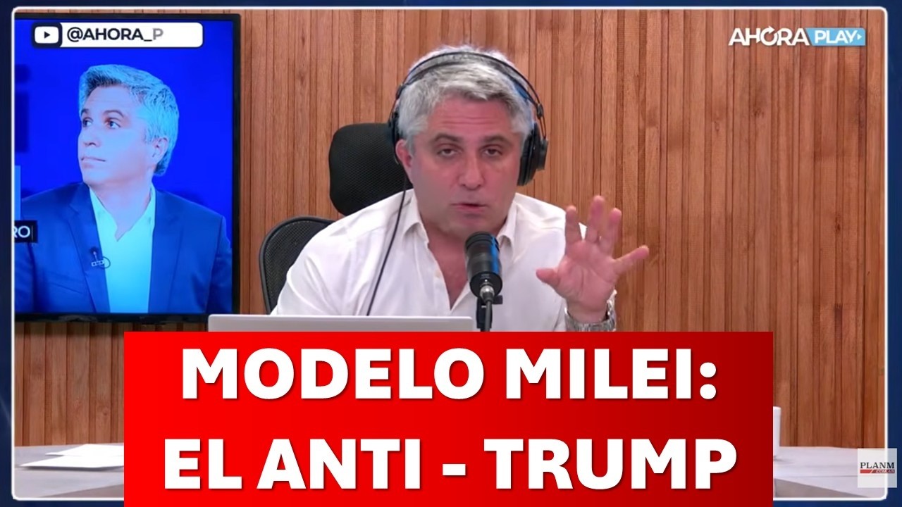 EL MODELO DE MILEI ES EL ANTI-TRUMP: 