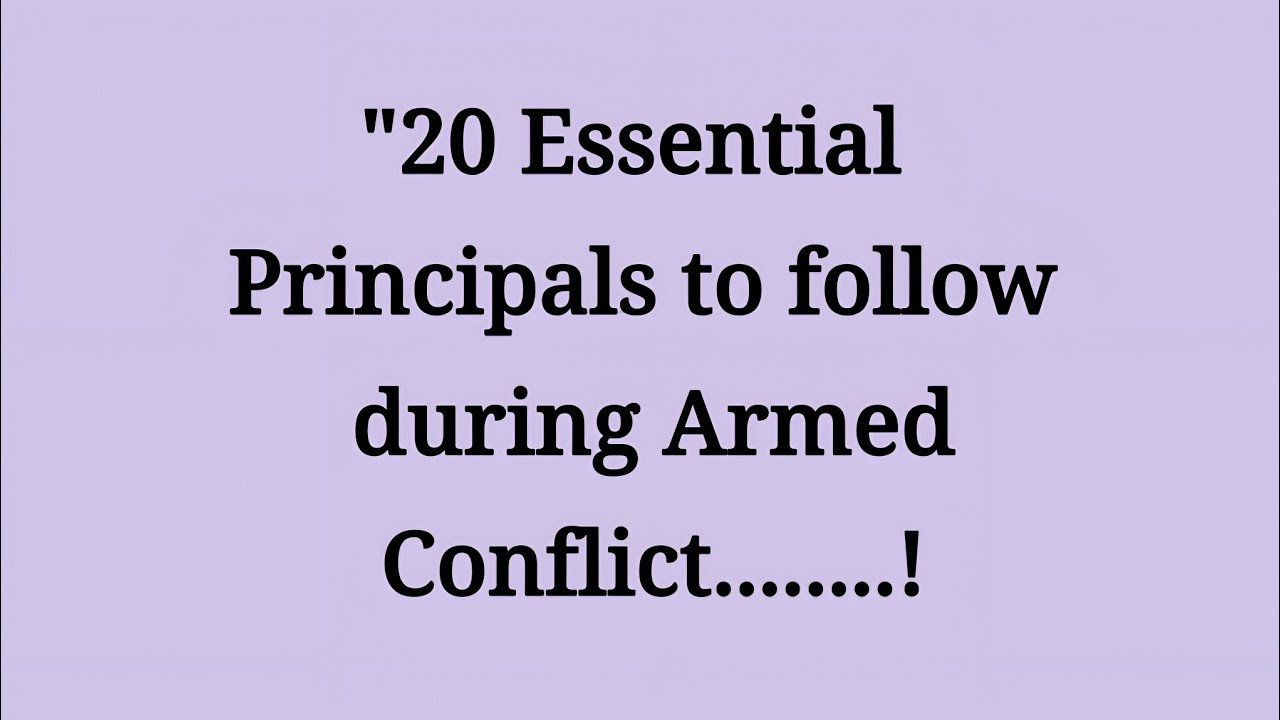 20 Essential Principles to Follow During Armed Conflict || Laws That Protect Lives || Mindful Echo 