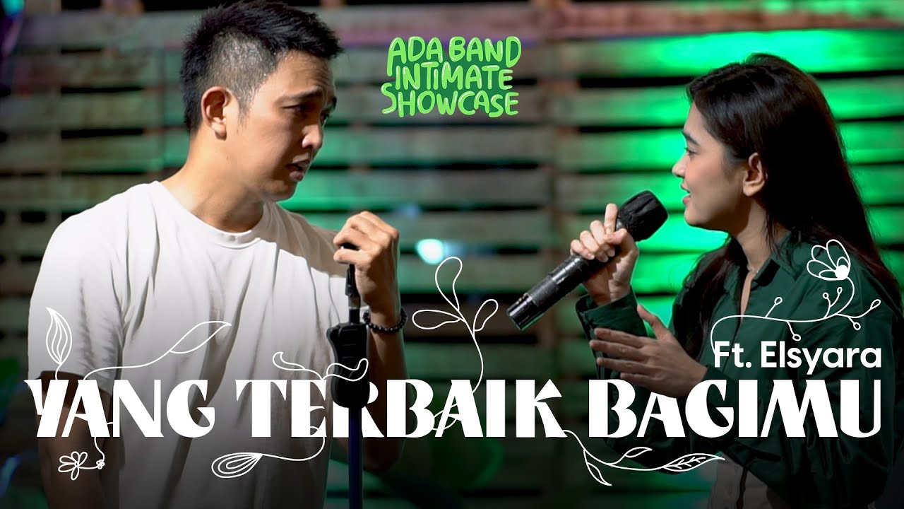 ADA Band Ft. Elsyara - Yang Terbaik Bagimu (Live Intimate Showcase)