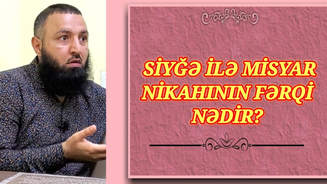⛔ SİYĞƏ İLƏ MİSYAR NİKAHININ FƏRQİ.. 🌿 Rəşad Hümbətov