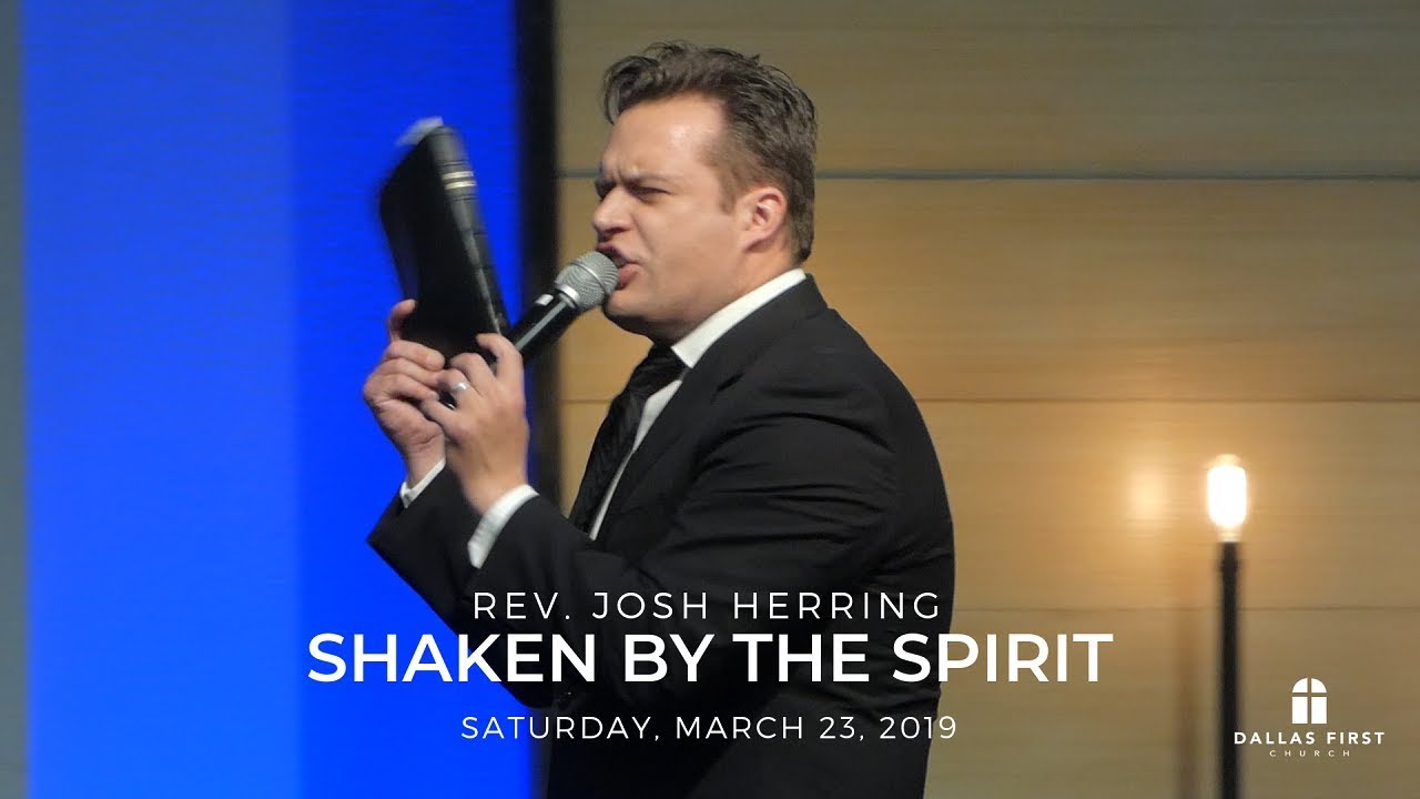 Rev. Josh Herring - Shaken By the Spirit