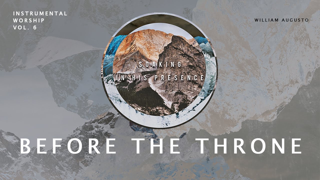 Before The Throne - Soaking in His Presence Vol 6 | Instrumental Worship