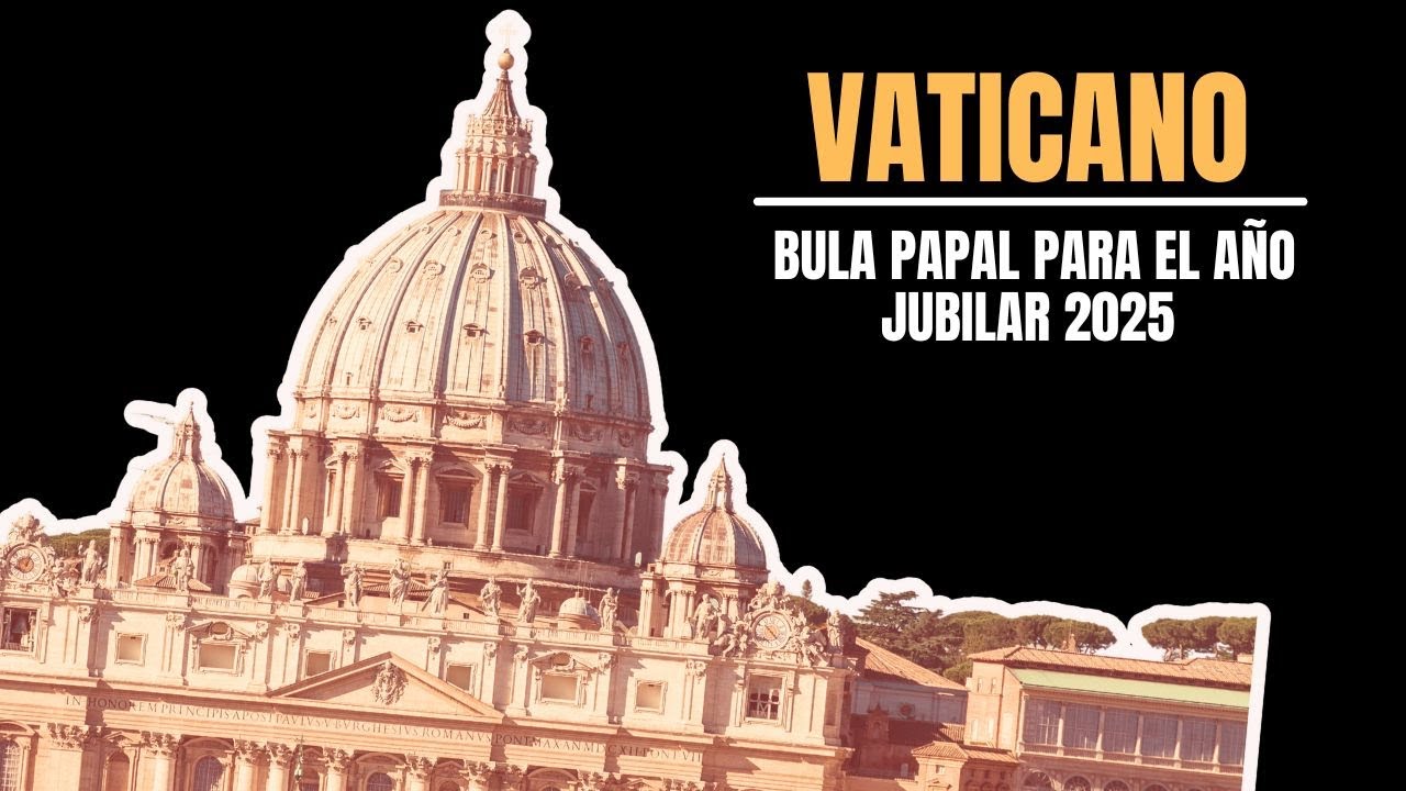 Vaticano: Bula papal para el año Jubilar 2025