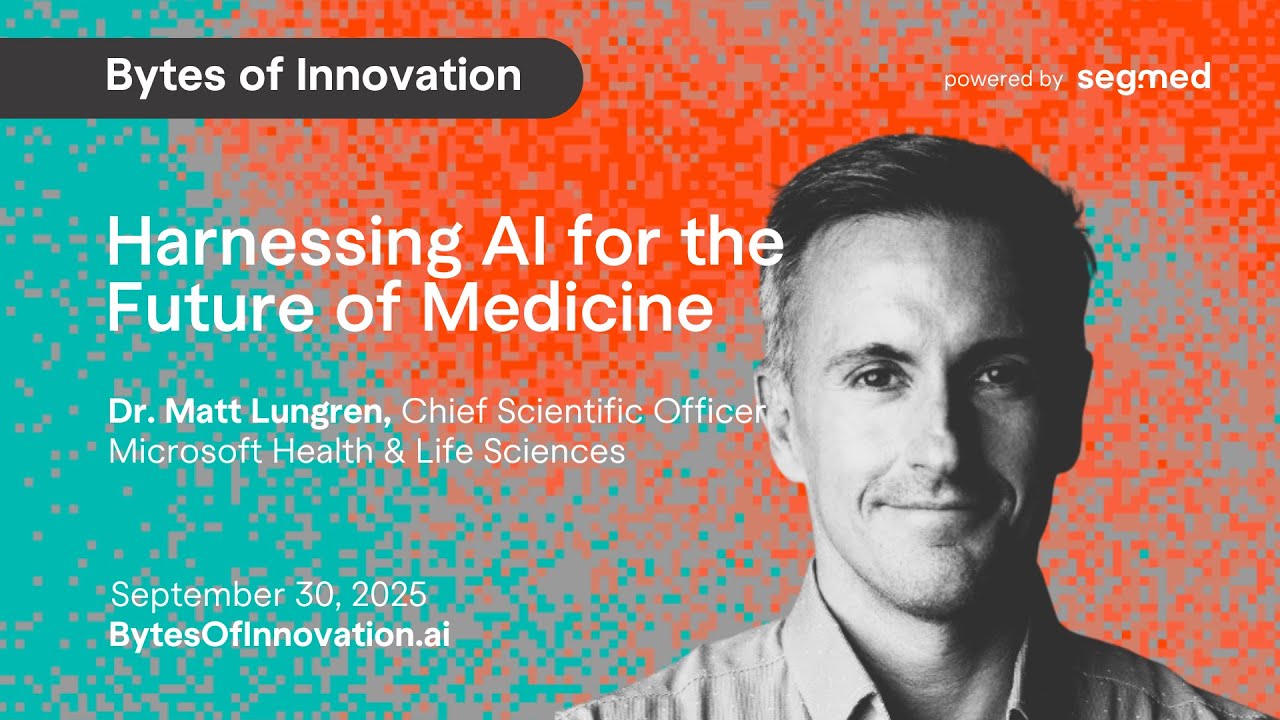 Harnessing AI for the Future of Medicine—Fireside Chat with Dr. Matt Lungren (Microsoft)