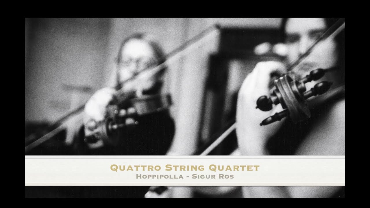 'Hoppipolla' - Sigur Rós  - Quattro String Quartet