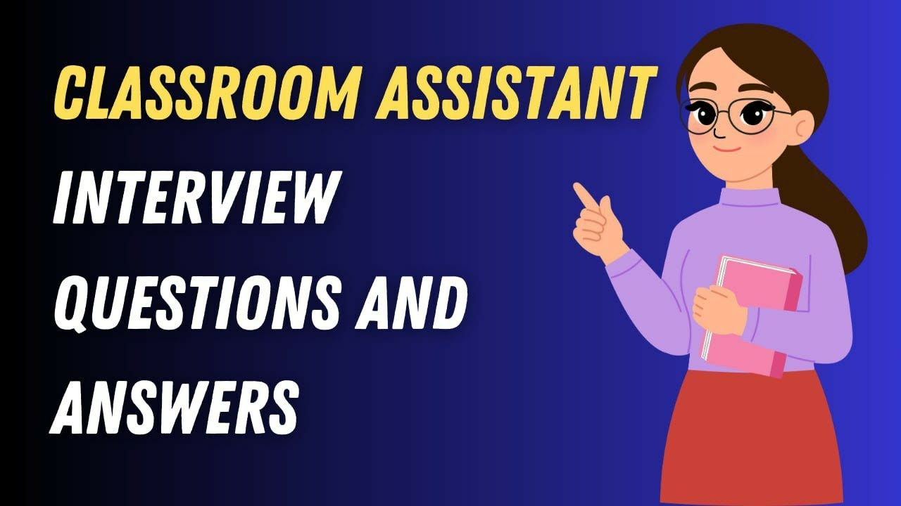 Classroom Assistant Interview Questions And Answers