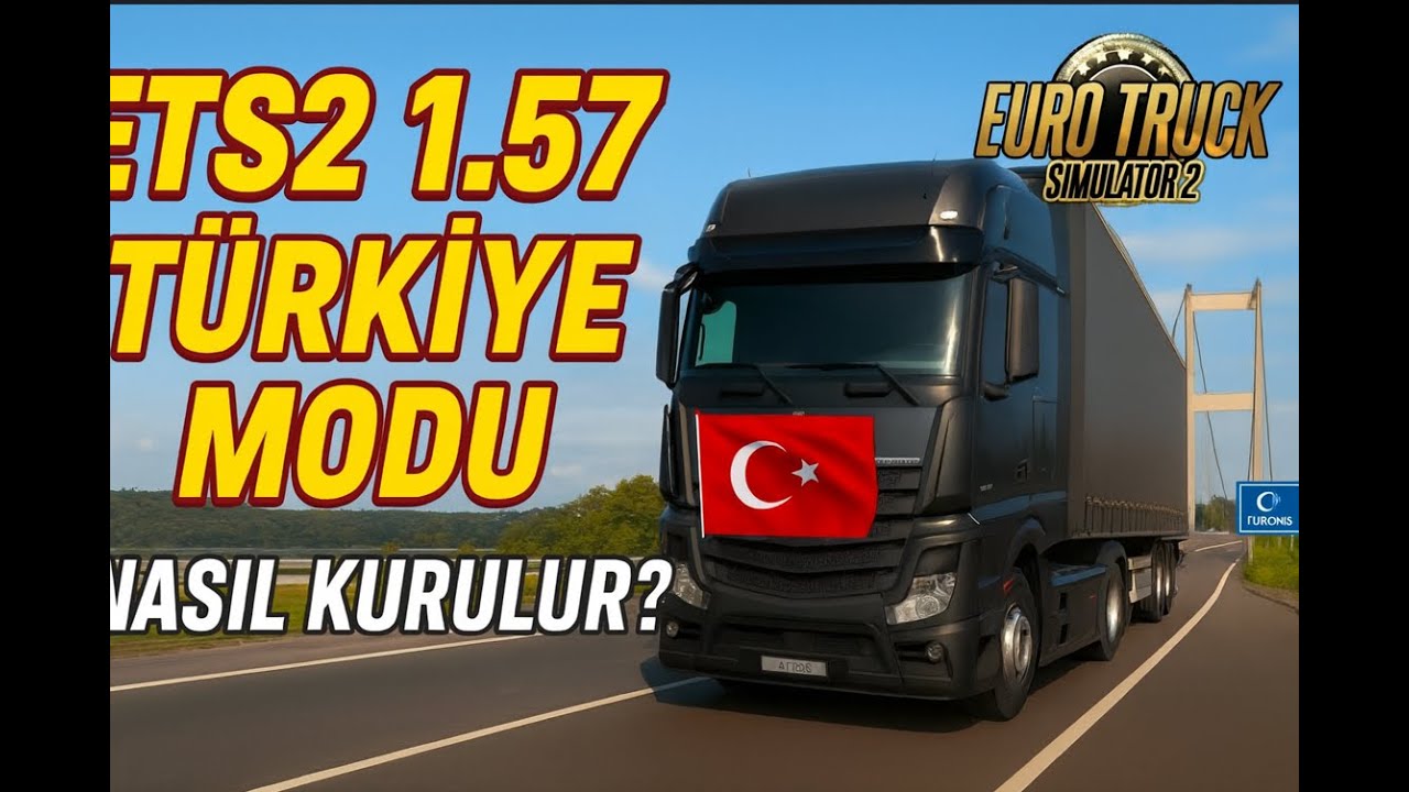 Euro Truck Simulator 2 1.57 Türkiye Modu Nasıl Kurulur? 