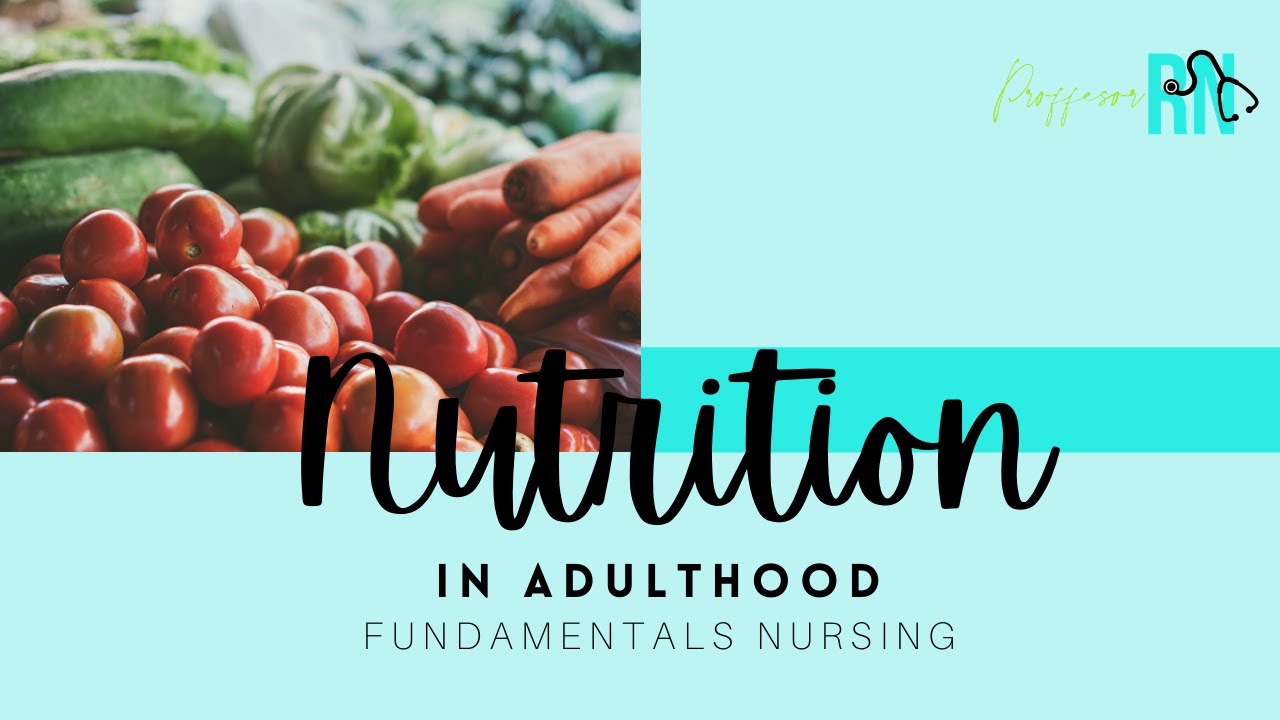 Nutrition in Adulthood | Fundamentals Nursing