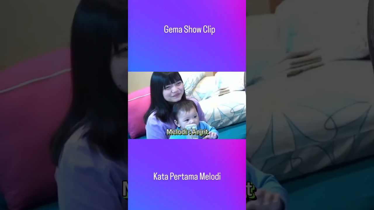 Gema Show Clip : Kata Pertama Melodi (Anak Bang Gema Dan Kak Gita)