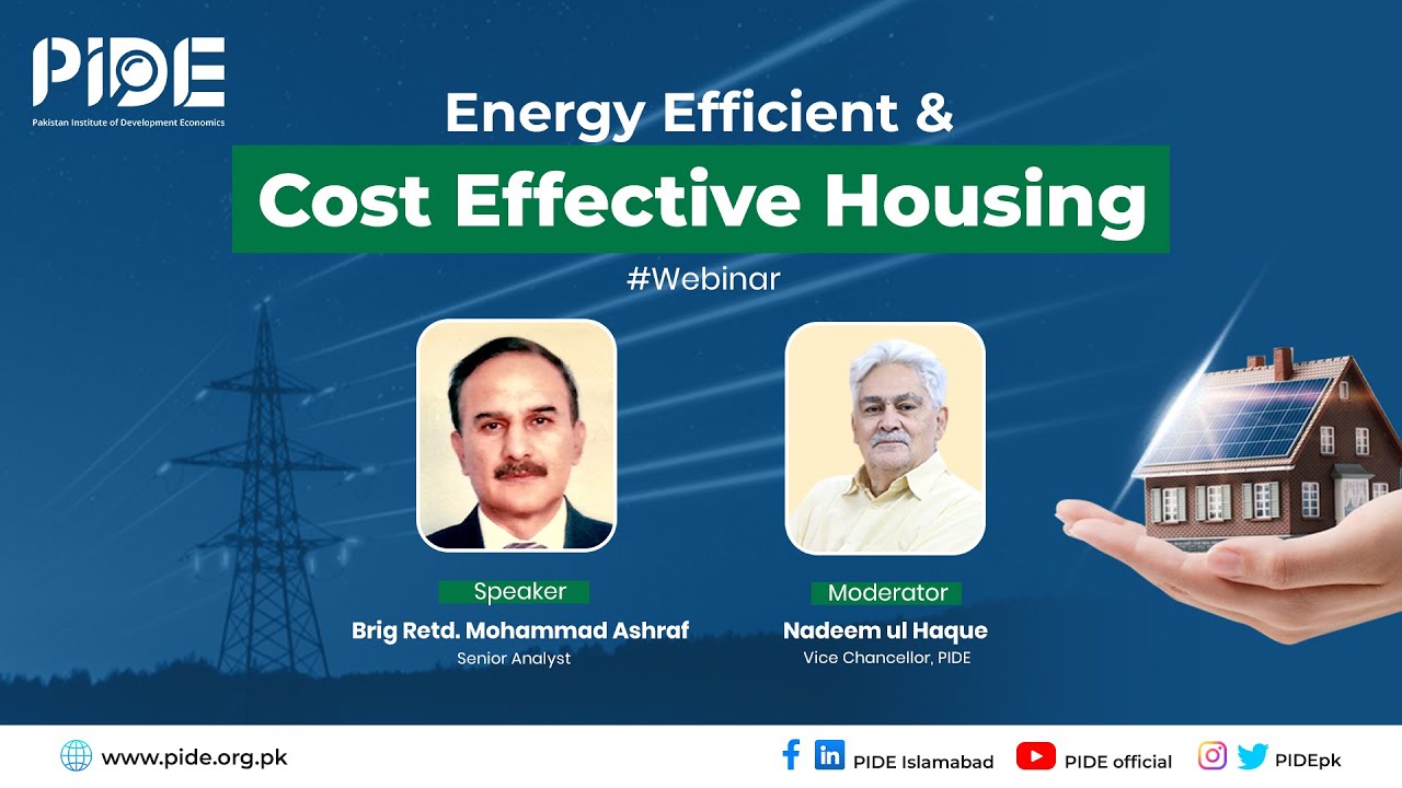 Energy Efficient & Cost Effective Housing in Pakistan I PIDE Webinar