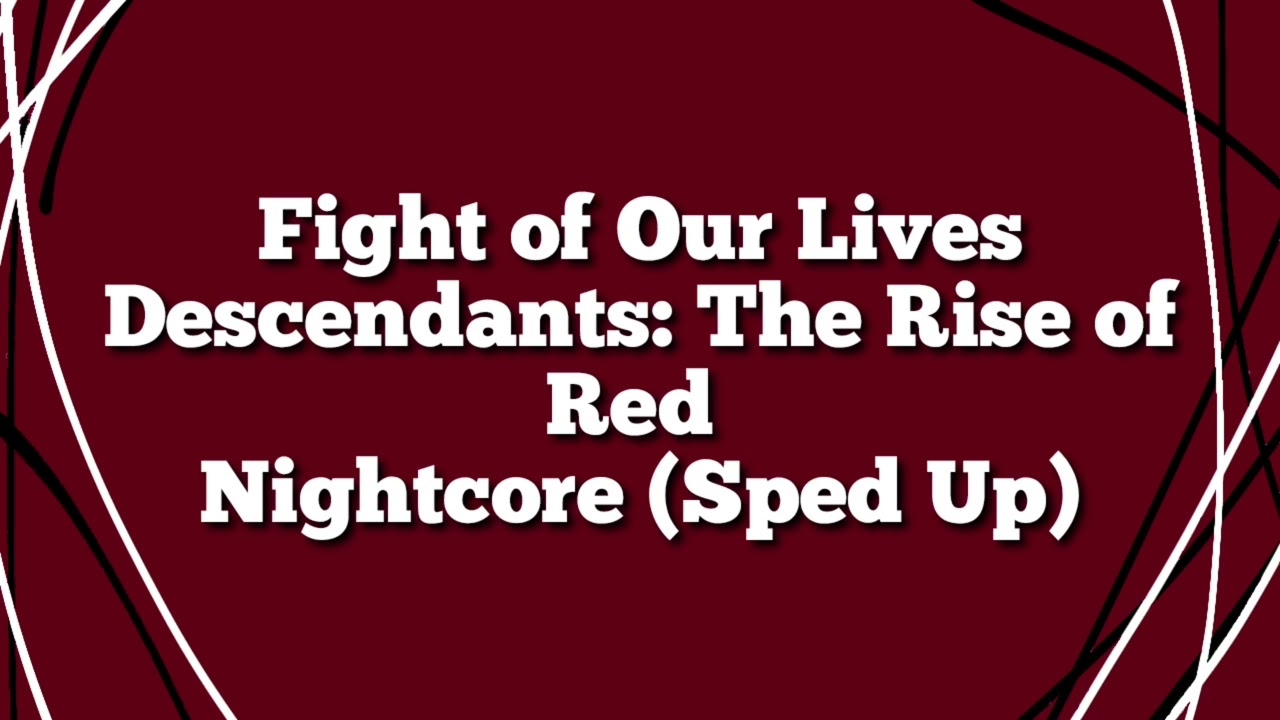 Fight of Our Lives - Nightcore (Sped Up) - Descendants