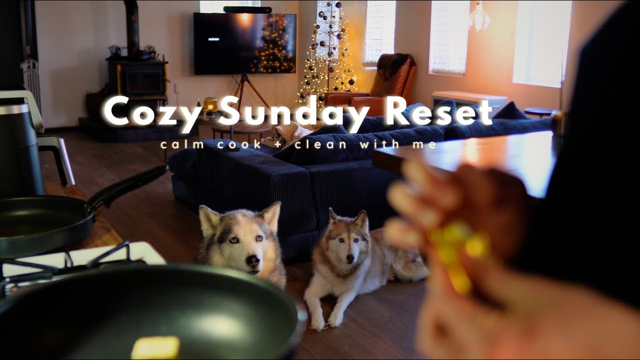 Cozy Sunday Reset: Calm Cook + Clean With Me