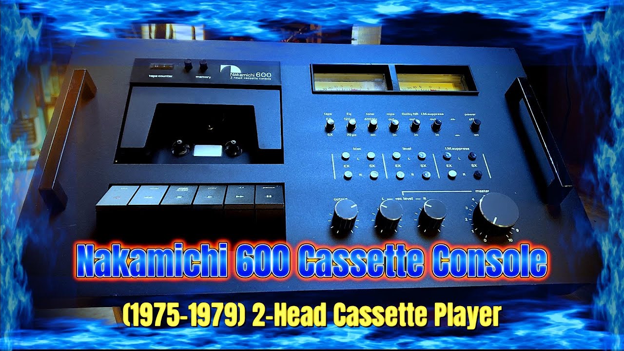 Nakamichi 600: 2 Head Cassette Console