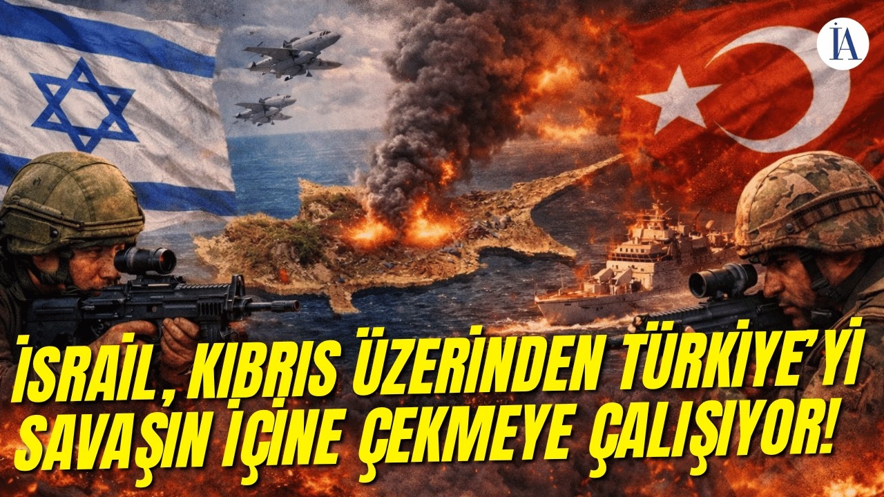 İsrail, Kıbrıs Üzerinden Türkiye'yi Savaşın İçine Çekmeye Çalışıyor!