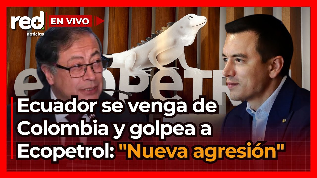 COLOMBIA SUFRE por represalias de Ecuador: Tensión entre gobiernos de Gustavo Petro y Daniel Noboa