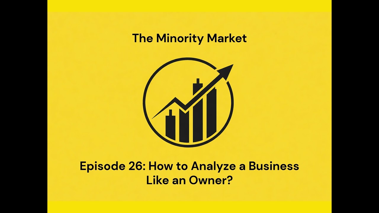 Episode 26 - How to Analyze a Business Like an Owner? - The Minority Market