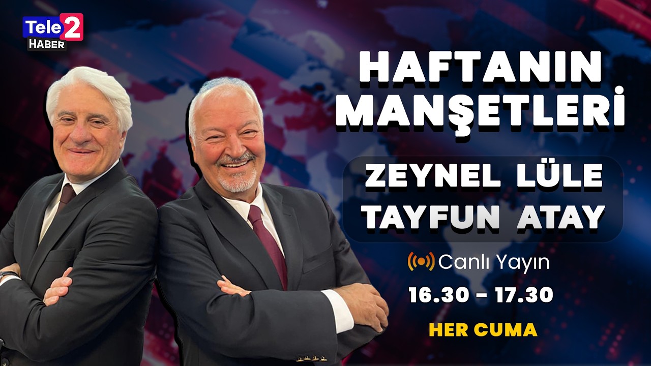 #CANLI Zeynel Lüle ve Tayfun Atay ile Haftanın Manşetleri (27 Şubat 2026)