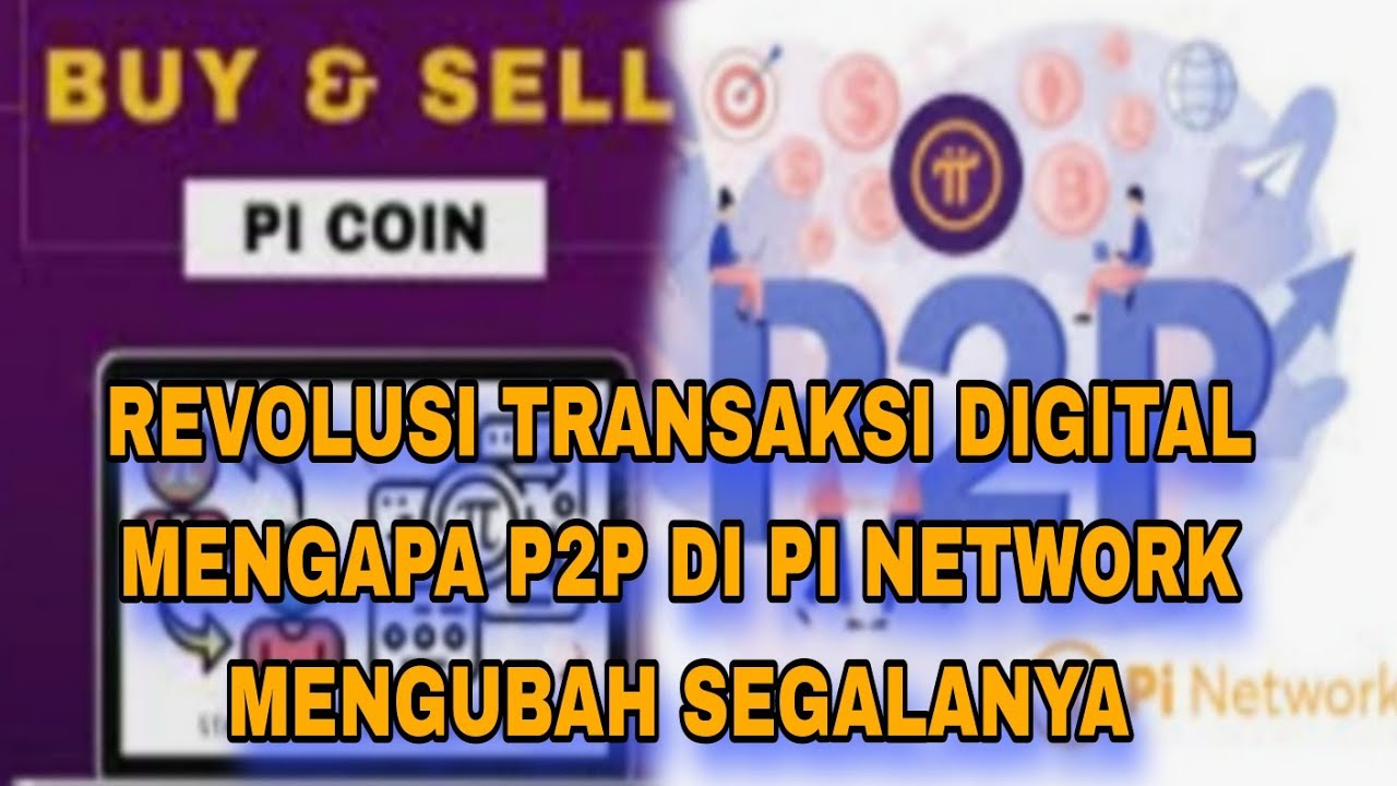 REVOLUSI TRANSAKSI DIGITAL 🔴 MENGAPA P2P DI PI NETWORK MENGUBAH SEGALANYA #pinetworkkalbar #p2p #pi