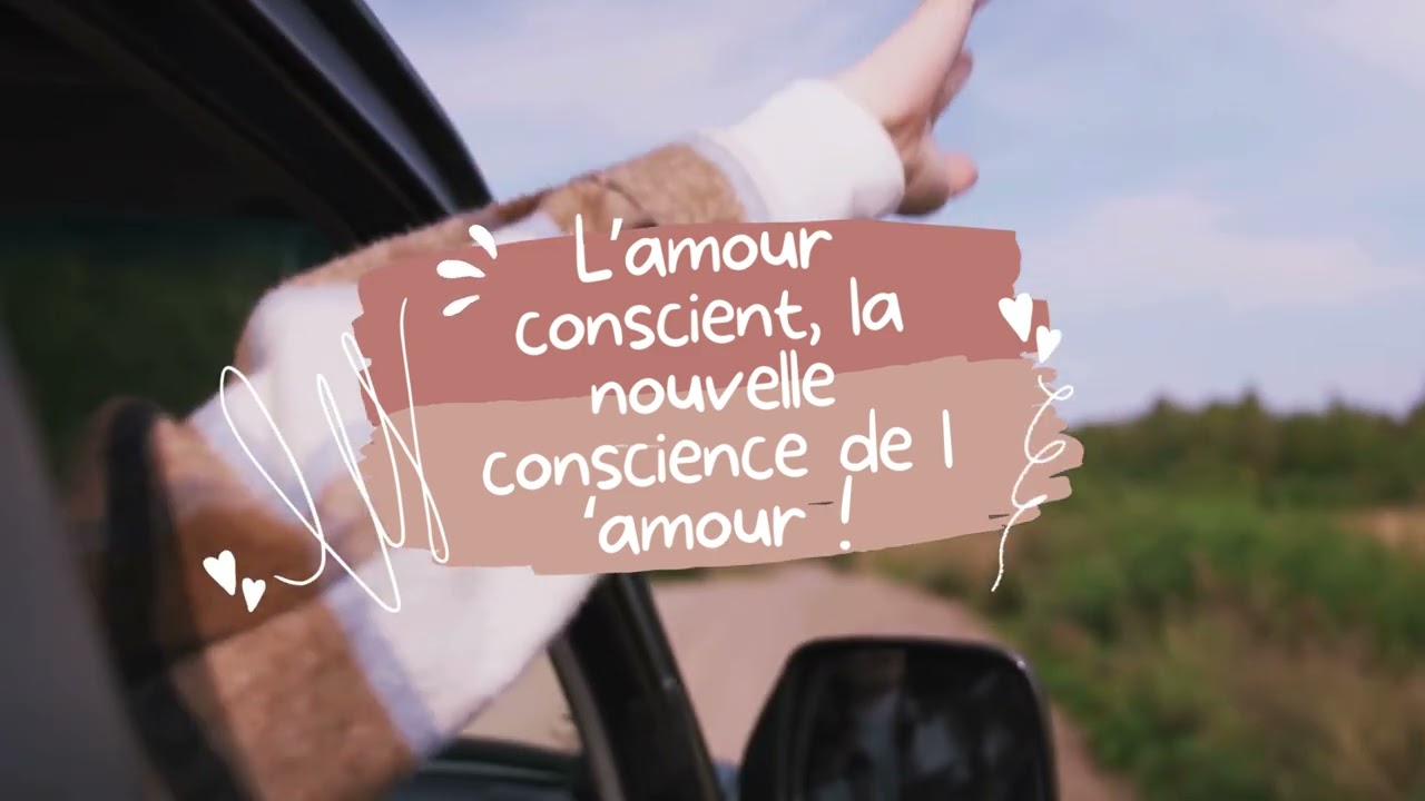 L'AMOUR CONSCIENT, LA NOUVELLE CONSCIENCE DE L'AMOUR